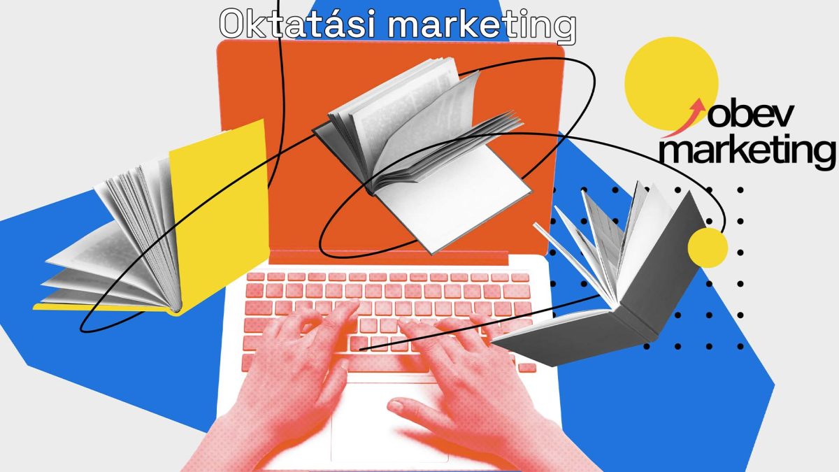 Oktatási marketing: hogyan segíti a tudatos marketing az intézmények és képzések növekedését 2 Oktatasi marketing - obev Marketing